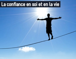 La confiance en soi et en la vie