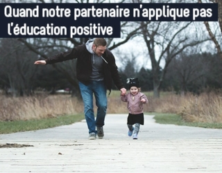 Quand notre partenaire n’applique pas l’éducation positive