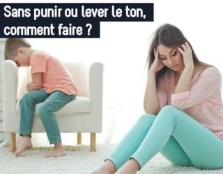 Sans punir ou lever le ton, comment faire ?