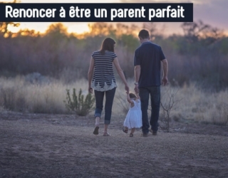 Renoncer à être un parent parfait