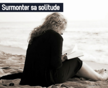 Surmonter sa solitude