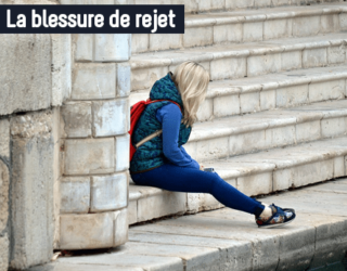 La blessure de rejet