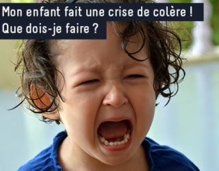 Crise de colère d’un enfant. Que dois-je faire ?