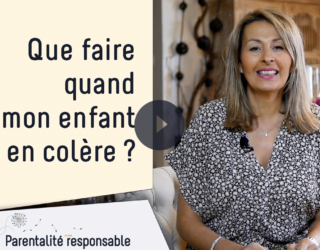 Que faire quand mon enfant est en colère ?