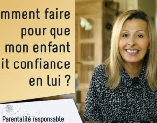 Comment faire pour que votre enfant ait confiance en lui ?