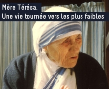 Mère Térésa. Une vie tournée vers les plus faibles