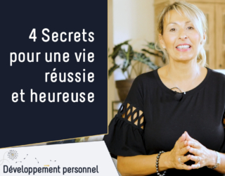 4 secrets pour une vie réussie et heureuse