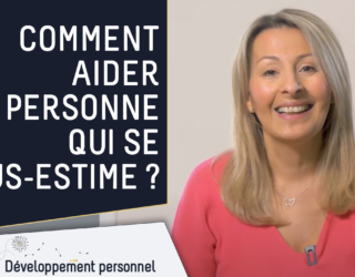 Comment aider une personne qui se sous-estime?