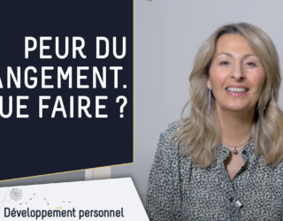 Peur du changement, que faire?