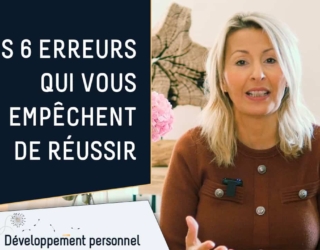 Les 6 erreurs qui vous empêchent de réussir
