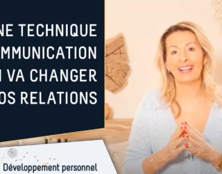 Une technique de communication qui va changer vos relations