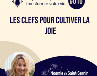 Les Clefs pour Cultiver la Joie [Episode 010]