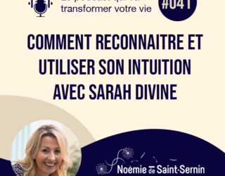 Comment reconnaitre et utiliser son intuition avec Sarah Diviné [Episode 041]