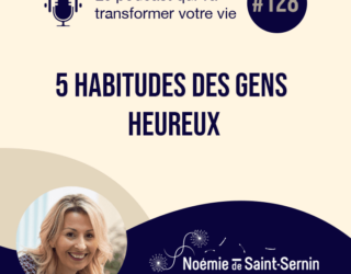 5 Habitudes Des Gens Heureux  [Episode 128]