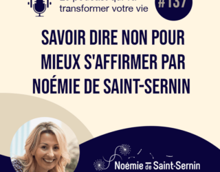 Savoir dire non pour mieux s’affirmer par Noémie de Saint-Sernin [Episode 137]