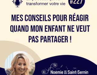 Mes conseils pour réagir quand mon enfant ne veut pas partager ! [Episode 227]