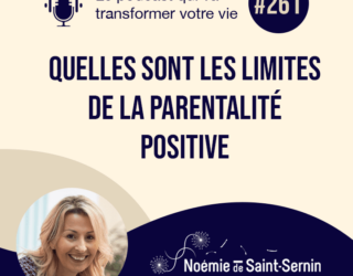 Quelles sont les limites de la parentalité positive ? [Episode 261]