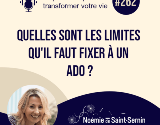 Quelles sont les limites qu’il faut fixer à un ado ? [Episode 262]