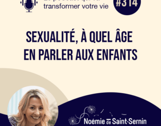 Sexualité. A quel âge et commet en parler aux enfants ? [Episode 314]