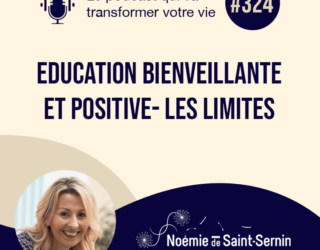 Education bienveillante et positive: les limites [Episode 324]