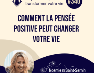 Comment la pensée positive peut changer votre vie ? [Episode 340]