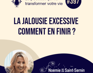 La jalousie excessive – Comment en finir ? [Episode 397]