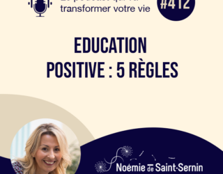 Education positive : 5 règles [Episode 412]