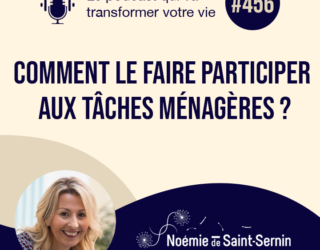 Comment le faire participer aux tâches ménagères ? [Episode 456]