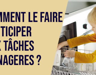 Comment le faire participer aux tâches ménagères