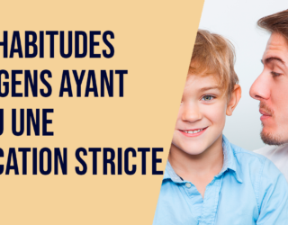 Les conséquences d’une éducation très stricte